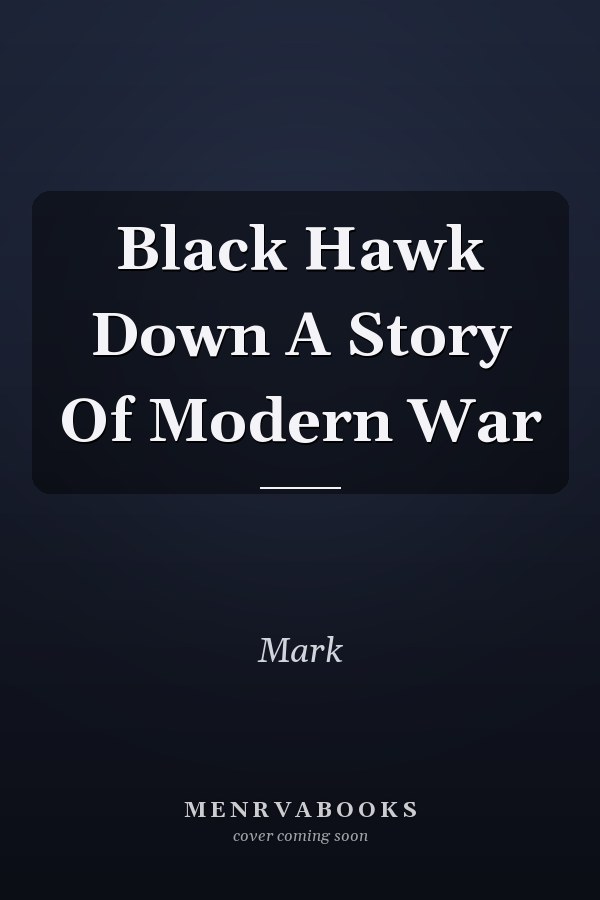 Black Hawk Down A Story Of Modern War