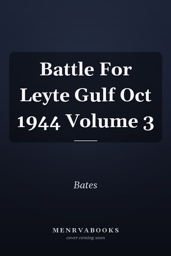 Battle For Leyte Gulf Oct 1944 Volume 3