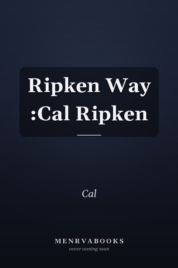 Ripken Way :Cal Ripken