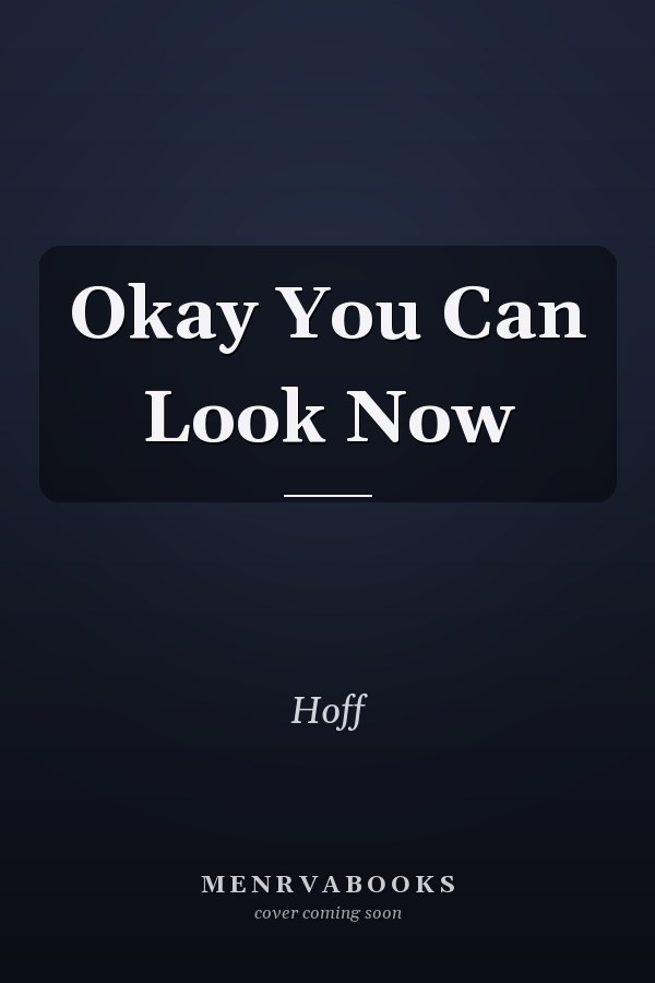 Okay You Can Look Now