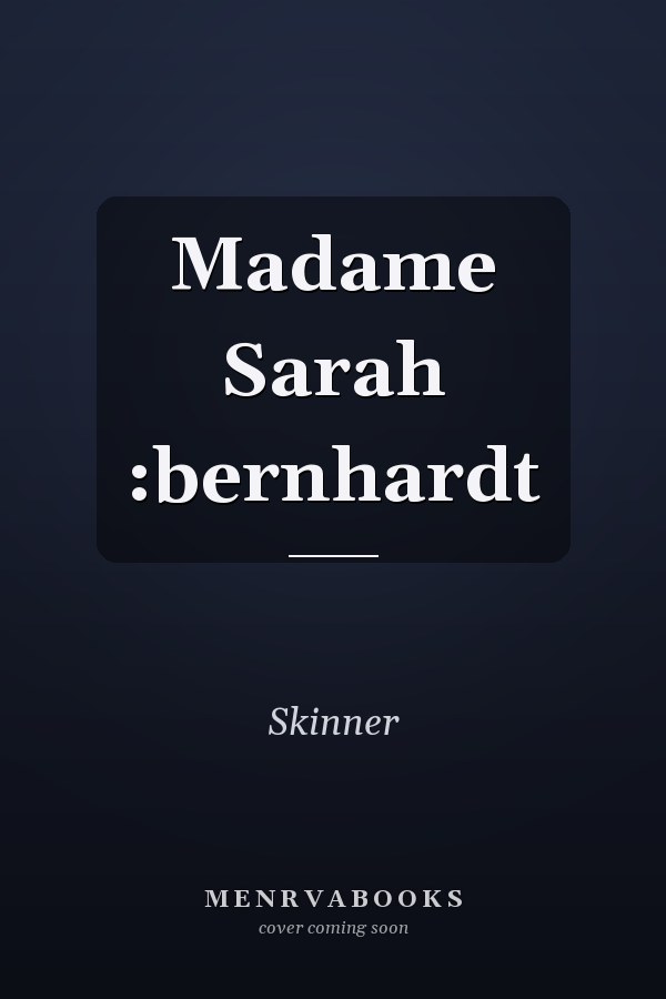 Madame Sarah :bernhardt