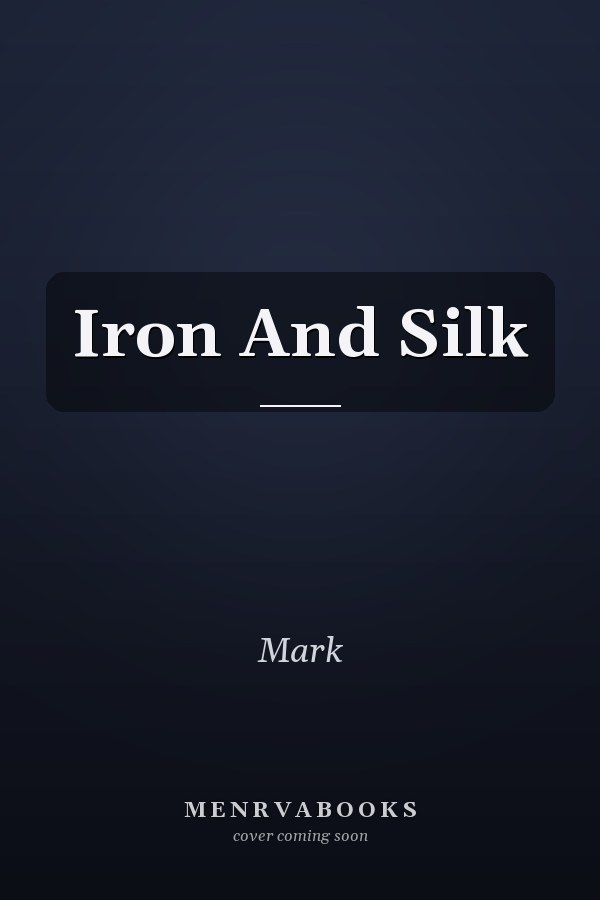 Iron And Silk