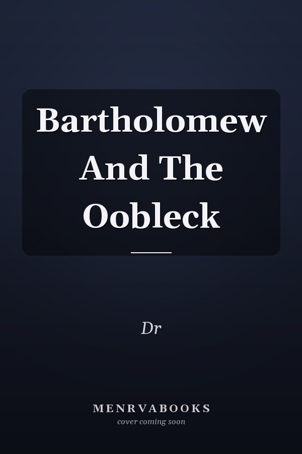 Bartholomew And The Oobleck