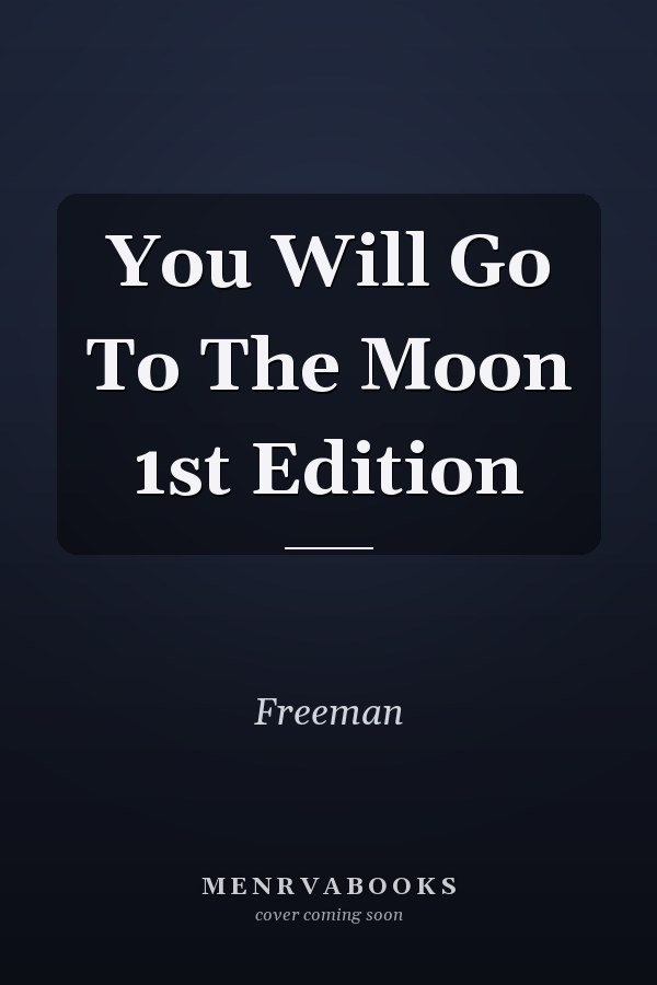 You Will Go To The Moon 1st Edition