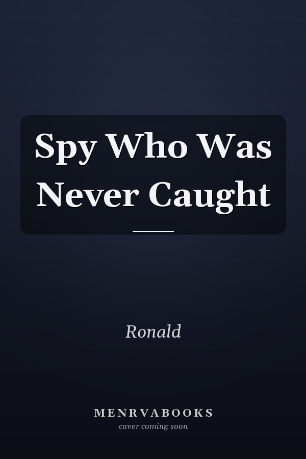 Spy Who Was Never Caught
