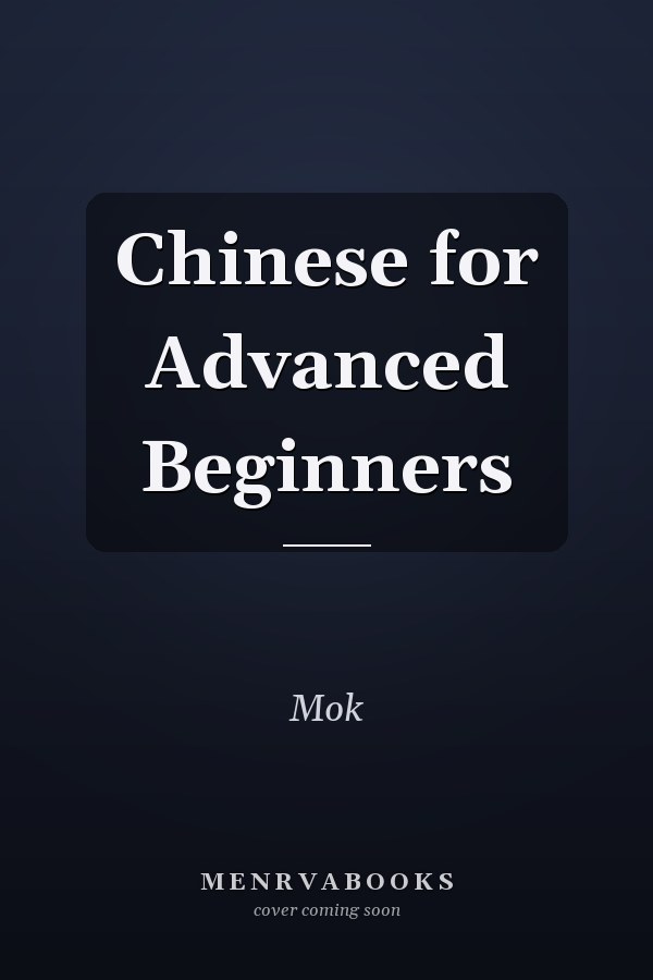 Chinese for Advanced Beginners
