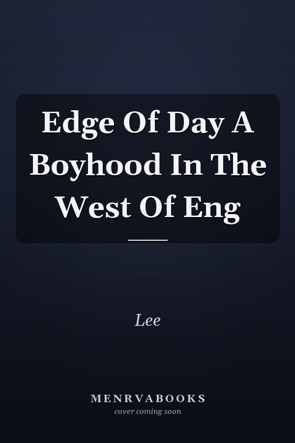 Edge Of Day A Boyhood In The West Of Eng