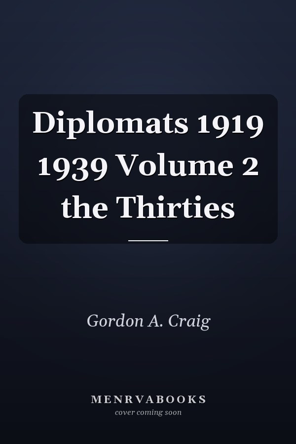 Diplomats 1919 1939 Volume 2 the Thirties