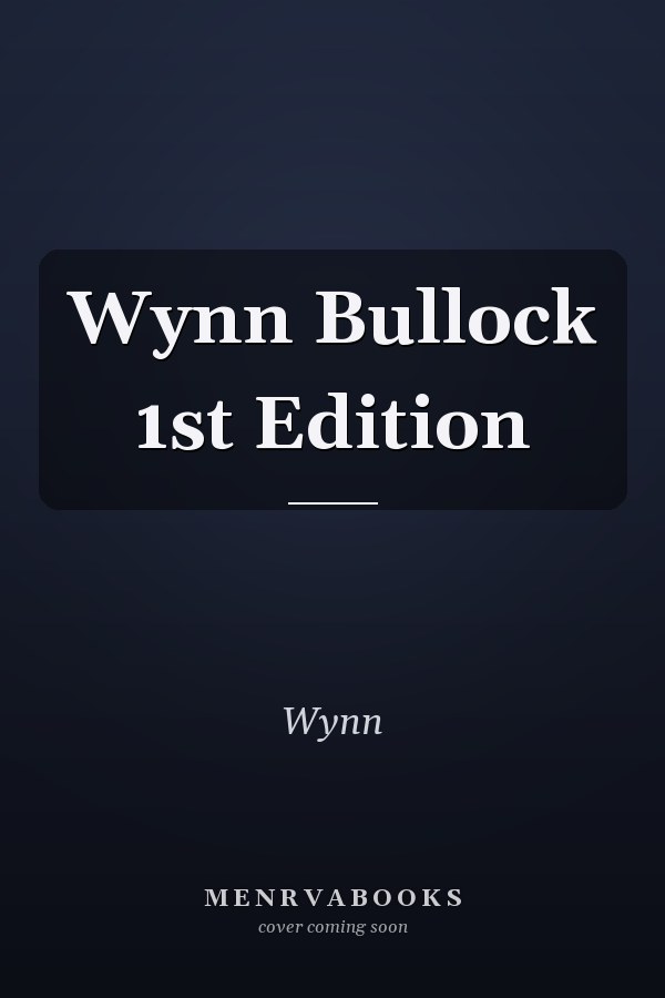 Wynn Bullock 1st Edition