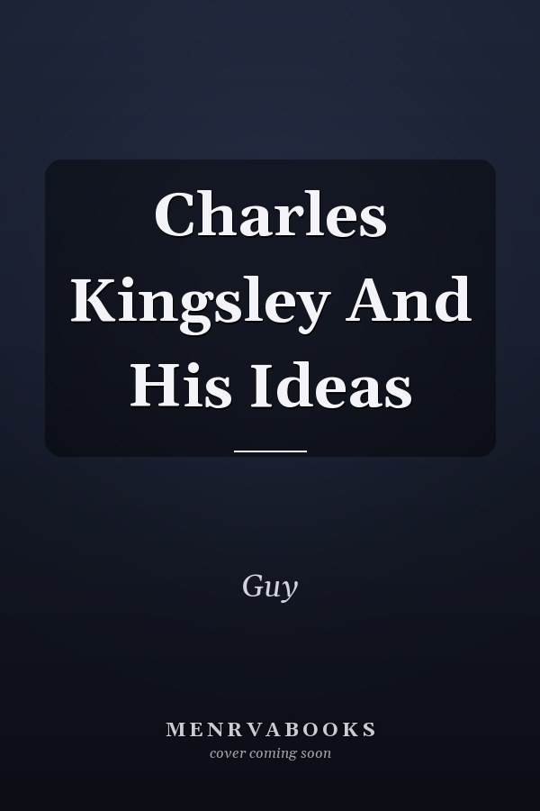 Charles Kingsley And His Ideas