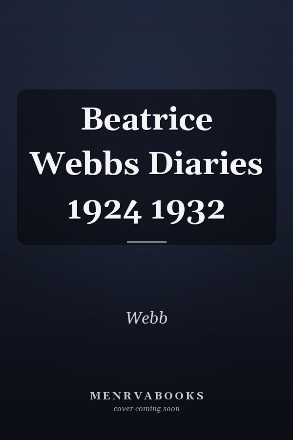 Beatrice Webbs Diaries 1924 1932