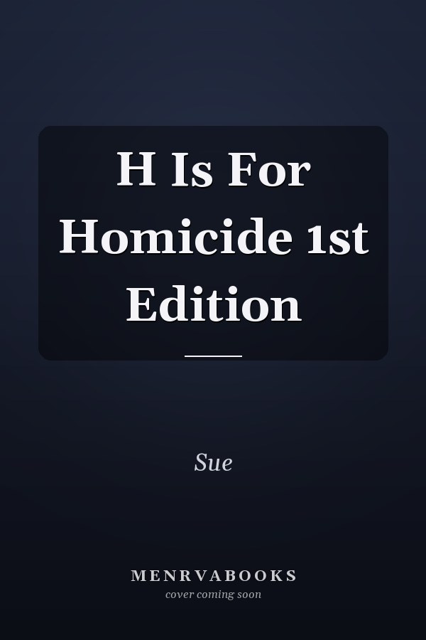 H Is For Homicide 1st Edition