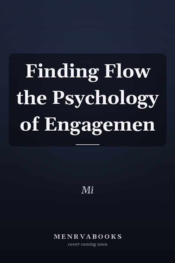 Finding Flow the Psychology of Engagemen