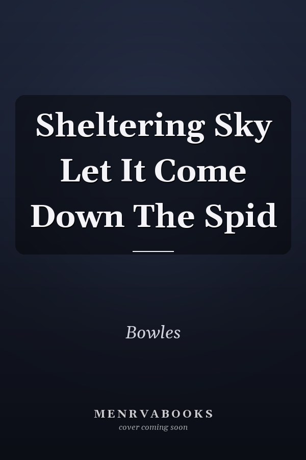 Sheltering Sky Let It Come Down The Spid