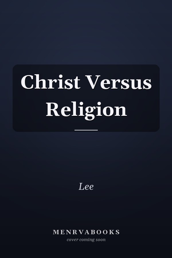 Christ Versus Religion