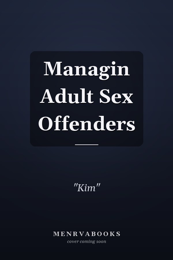 Managin Adult Sex Offenders