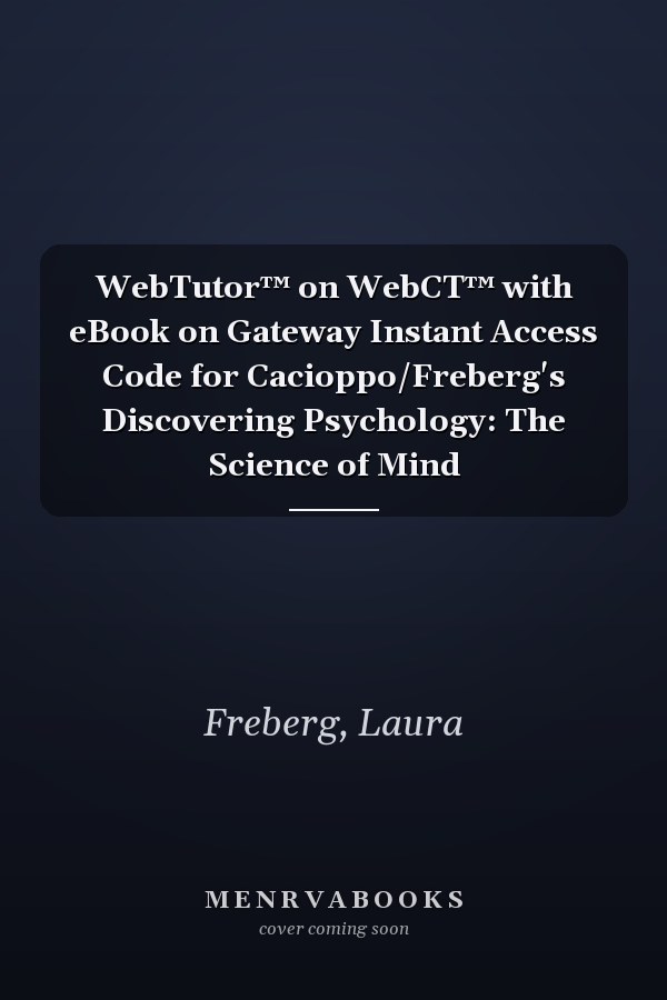 WebTutor™ on WebCT™ with eBook on Gateway Instant Access Code for Cacioppo/Freberg's Discovering Psychology: The Science of Mind