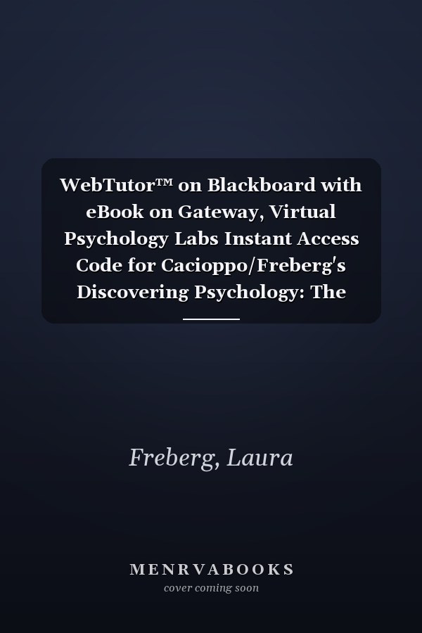 WebTutor™ on Blackboard with eBook on Gateway, Virtual Psychology Labs Instant Access Code for Cacioppo/Freberg's Discovering Psychology: The Science of Mind