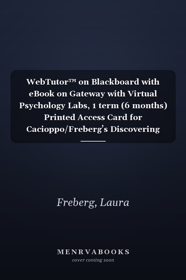 WebTutor™ on Blackboard with eBook on Gateway with Virtual Psychology Labs, 1 term (6 months) Printed Access Card for Cacioppo/Freberg’s Discovering Psychology: The Science of Mind, Briefer Version