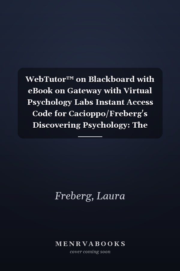 WebTutor™ on Blackboard with eBook on Gateway with Virtual Psychology Labs Instant Access Code for Cacioppo/Freberg's Discovering Psychology: The Science of Mind, Briefer Version