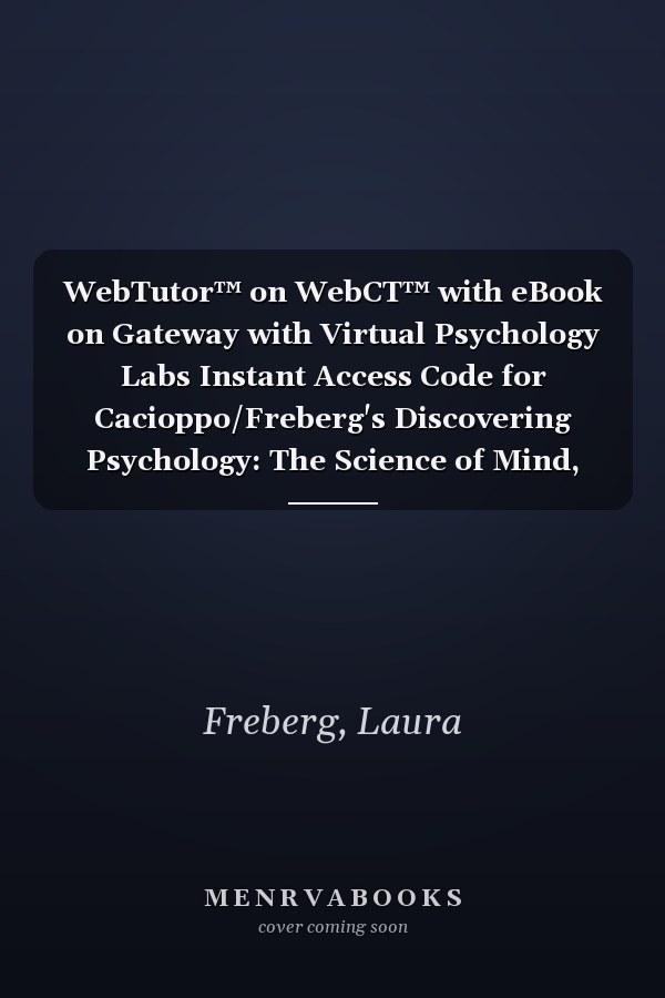 WebTutor™ on WebCT™ with eBook on Gateway with Virtual Psychology Labs Instant Access Code for Cacioppo/Freberg's Discovering Psychology: The Science of Mind, Briefer Version