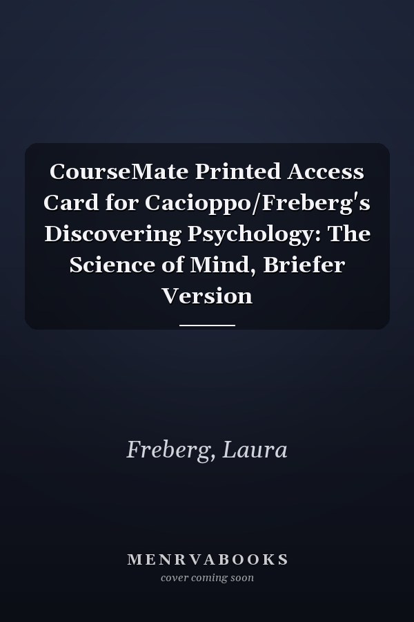 CourseMate Printed Access Card for Cacioppo/Freberg's Discovering Psychology: The Science of Mind, Briefer Version