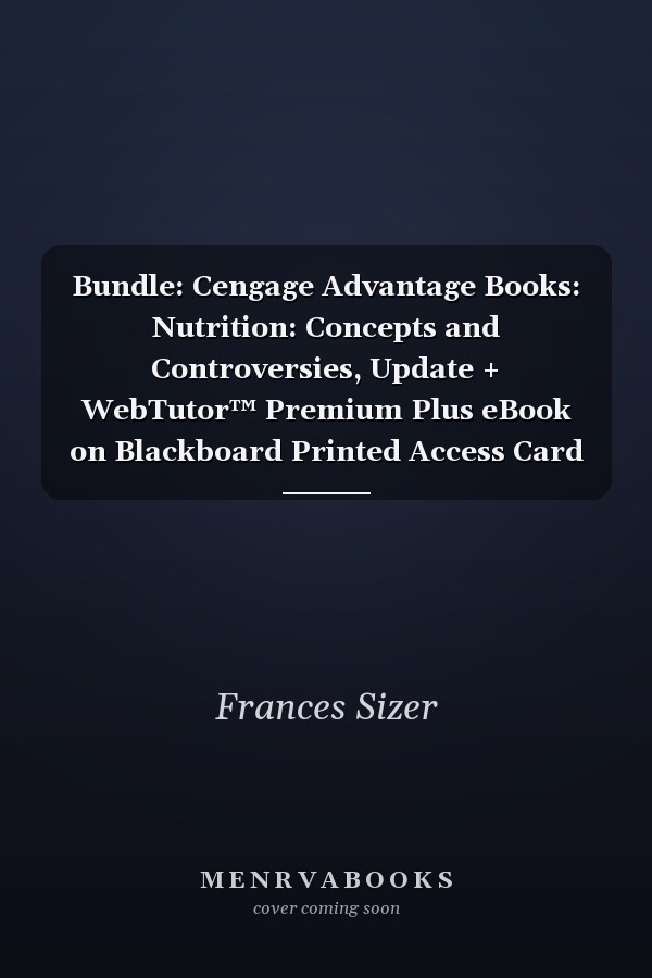 Bundle: Cengage Advantage Books: Nutrition: Concepts and Controversies, Update + WebTutor™ Premium Plus eBook on Blackboard Printed Access Card