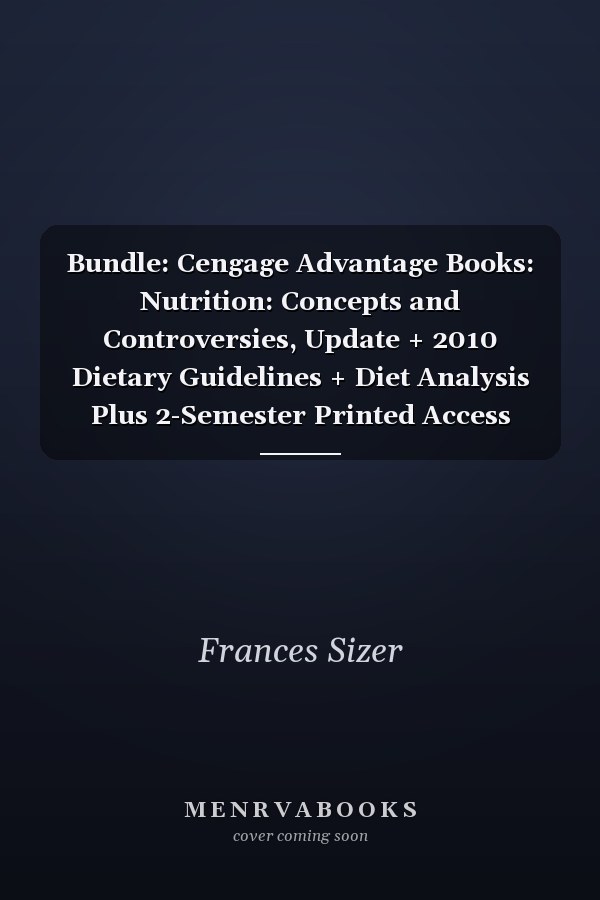 Bundle: Cengage Advantage Books: Nutrition: Concepts and Controversies, Update + 2010 Dietary Guidelines + Diet Analysis Plus 2-Semester Printed Access Card