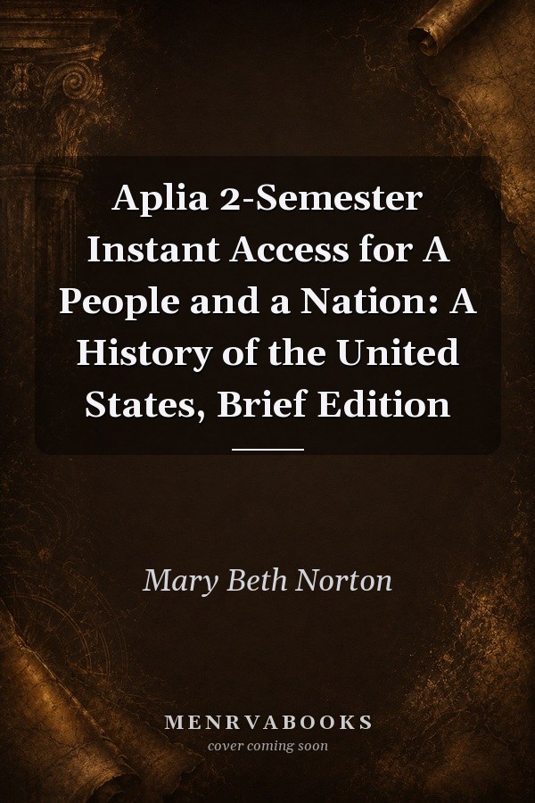 Aplia 2-Semester Instant Access for Norton/Sheriff/Blight/Chudacoff/Logevall/Bailey/Michals' A People and a Nation: A History of the United States, Brief Edition