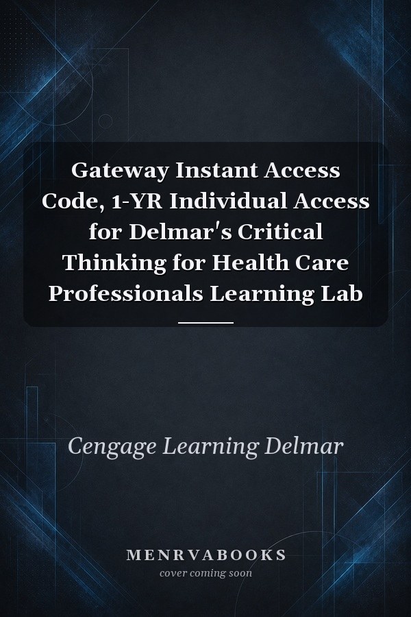 Gateway Instant Access Code, 1-YR Individual Access for Delmar's Critical Thinking for Health Care Professionals Learning Lab