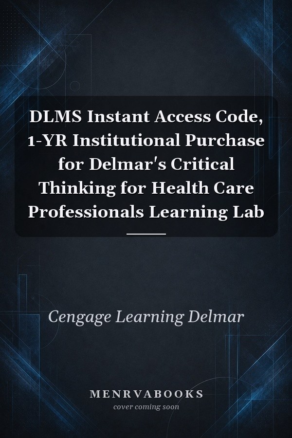 DLMS Instant Access Code, 1-YR Institutional Purchase for Delmar's Critical Thinking for Health Care Professionals Learning Lab