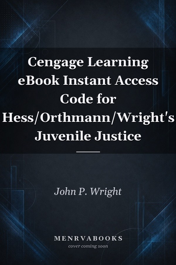 Cengage Learning eBook Instant Access Code for Hess/Orthmann/Wright's Juvenile Justice