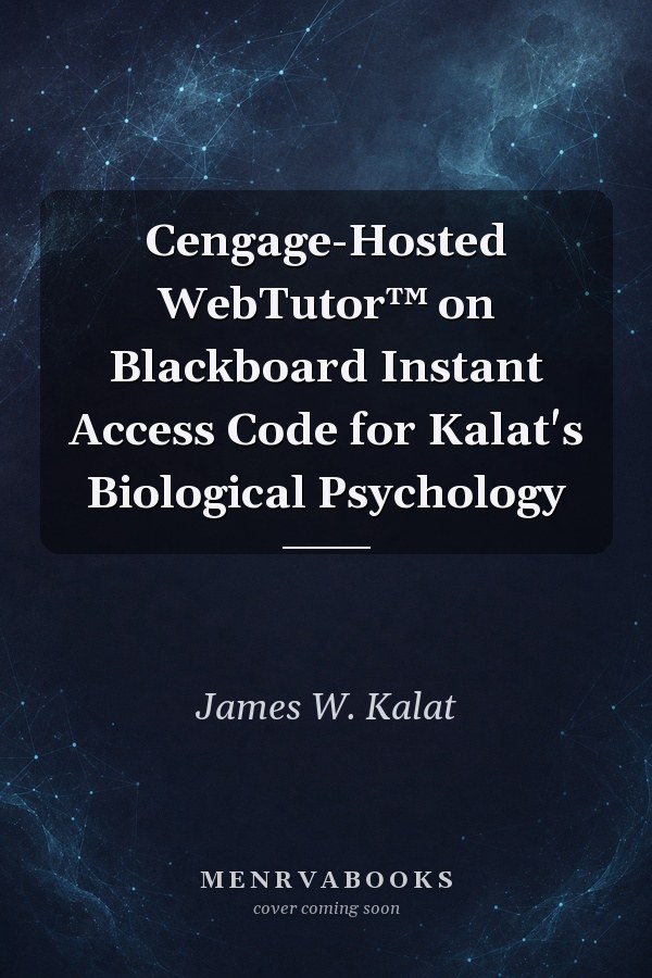 Cengage-Hosted WebTutor™ on Blackboard Instant Access Code for Kalat's Biological Psychology