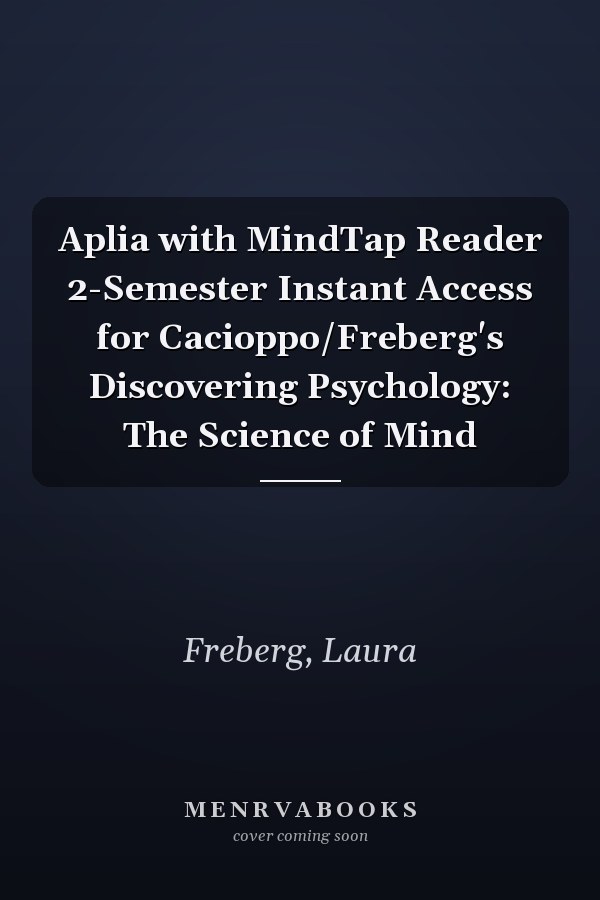 Aplia with MindTap Reader 2-Semester Instant Access for Cacioppo/Freberg's Discovering Psychology: The Science of Mind