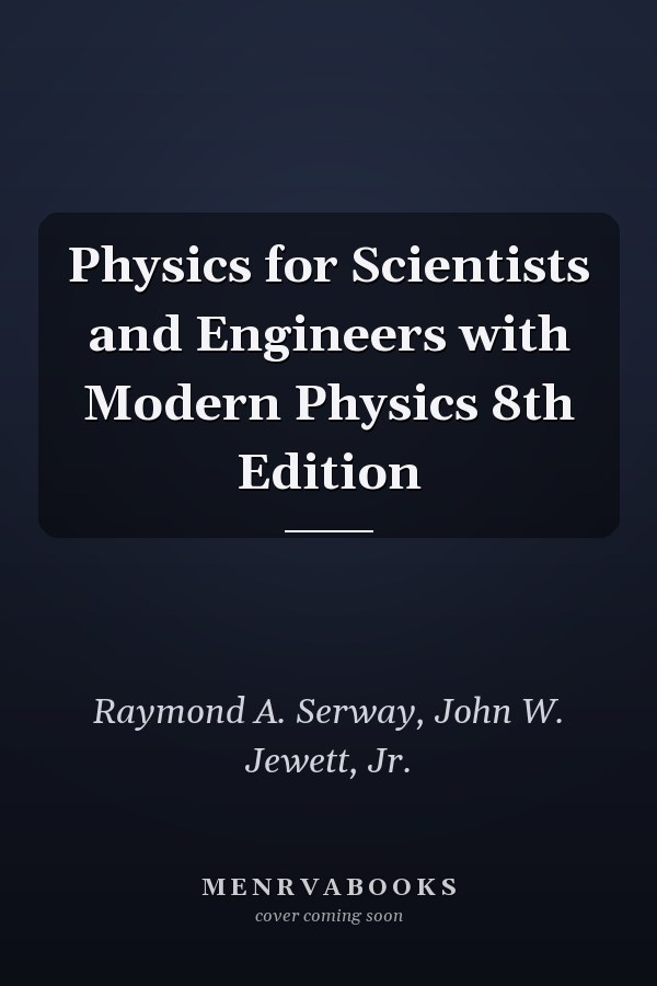 Physics for Scientists and Engineers with Modern Physics 8th Edition