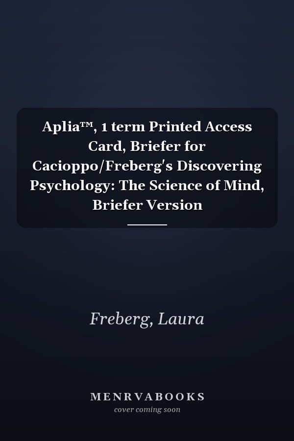 Aplia™, 1 term Printed Access Card, Briefer for Cacioppo/Freberg's Discovering Psychology: The Science of Mind, Briefer Version