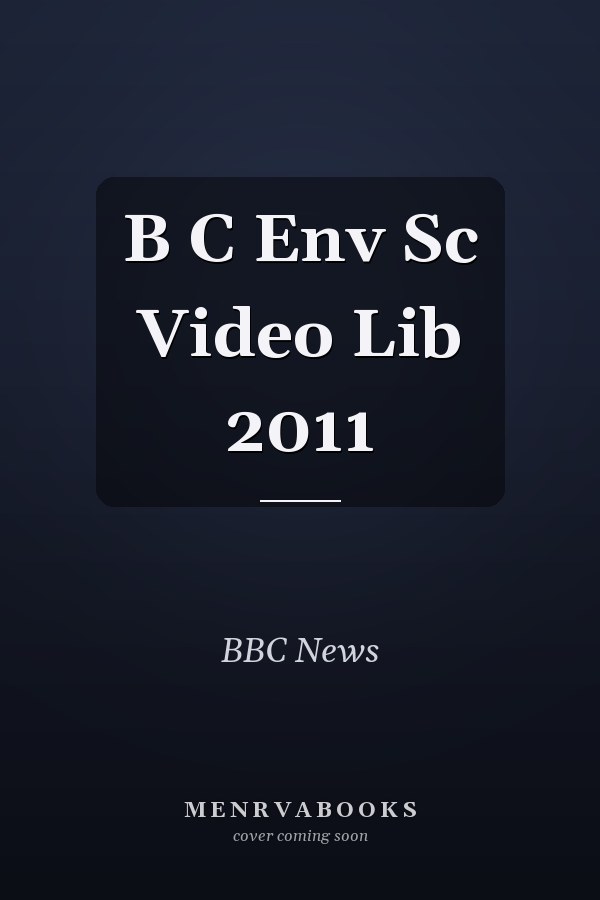 B C Env Sc Video Lib 2011