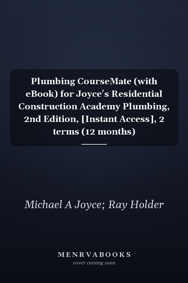 Plumbing CourseMate (with eBook) for Joyce's Residential Construction Academy Plumbing, 2nd Edition, [Instant Access], 2 terms (12 months)