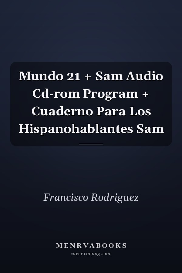 Mundo 21 + Sam Audio Cd-rom Program + Cuaderno Para Los Hispanohablantes Sam