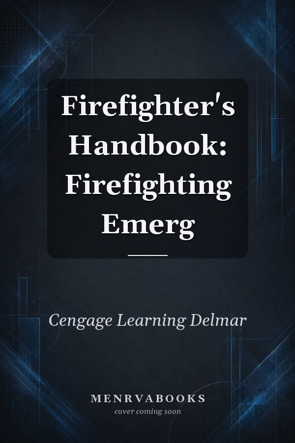 Firefighter's Handbook: Firefighting Emerg