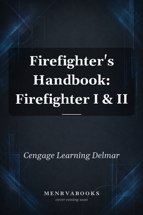 Firefighter's Handbook: Firefighter I & II