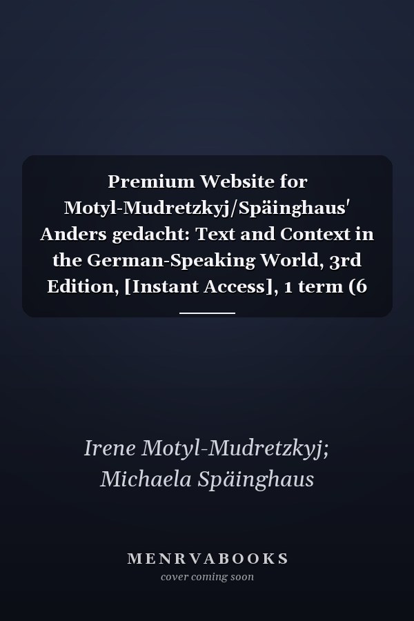 Premium Website for Motyl-Mudretzkyj/Späinghaus' Anders gedacht: Text and Context in the German-Speaking World, 3rd Edition, [Instant Access], 1 term (6 months)