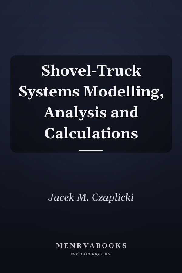 Shovel-Truck Systems Modelling, Analysis and Calculations