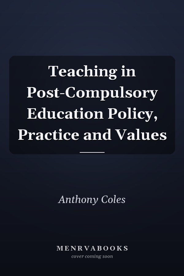 Teaching in Post-Compulsory Education Policy, Practice and Values