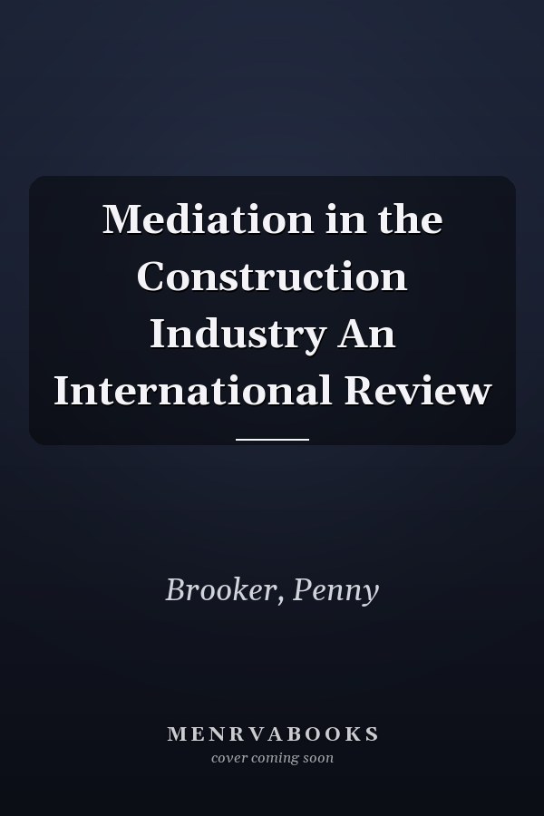 Mediation in the Construction Industry An International Review