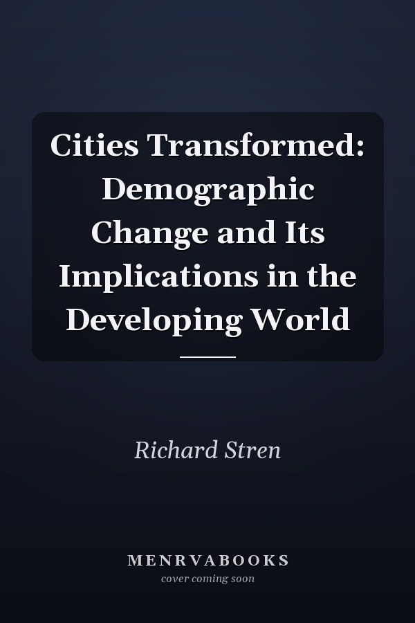 Cities Transformed: Demographic Change and Its Implications in the Developing World