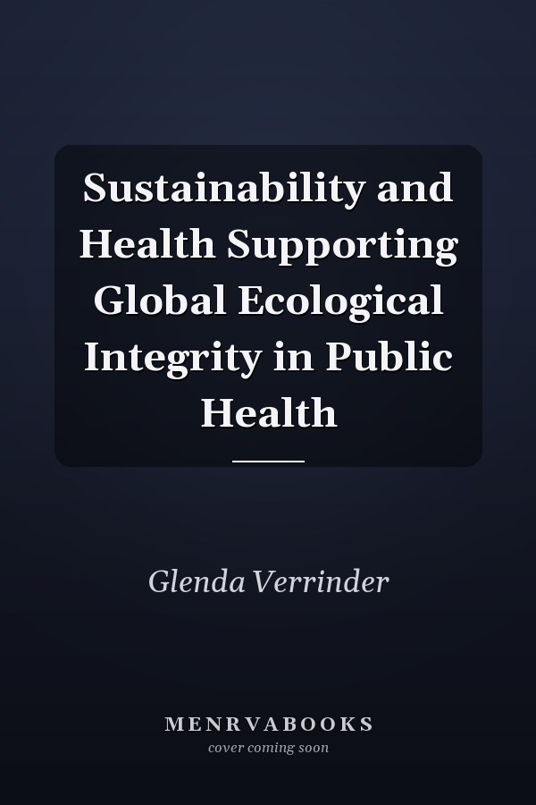 Sustainability and Health Supporting Global Ecological Integrity in Public Health