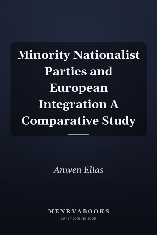 Minority Nationalist Parties and European Integration A Comparative Study
