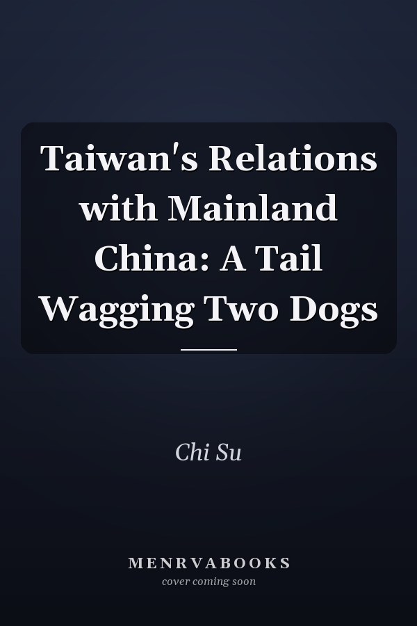Taiwan's Relations with Mainland China: A Tail Wagging Two Dogs