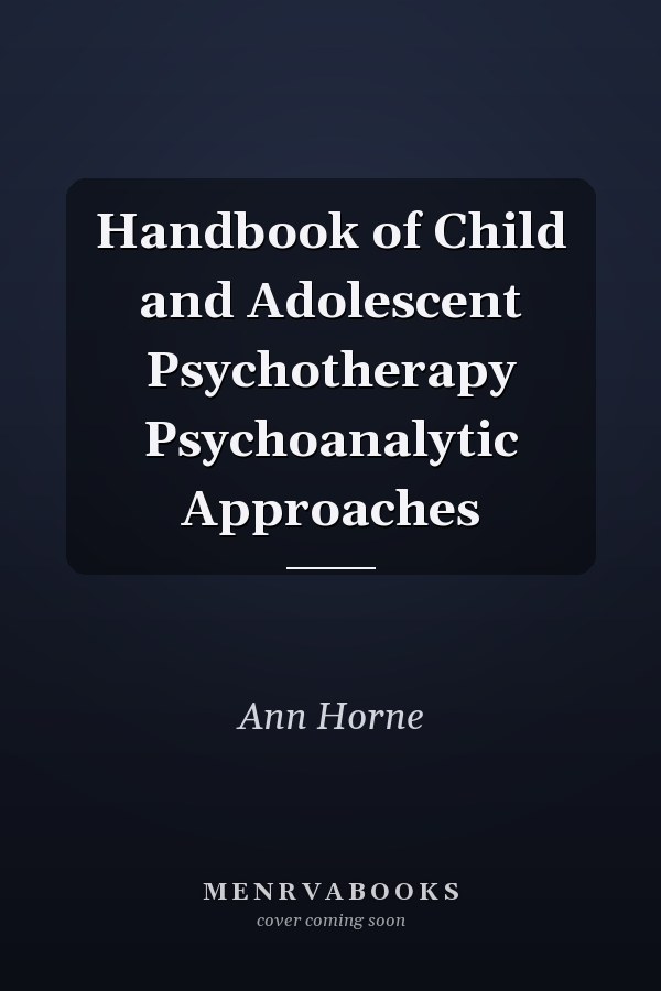 Handbook of Child and Adolescent Psychotherapy Psychoanalytic Approaches